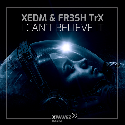 I Can't Believe It By XEDM, FR3SH TrX's cover