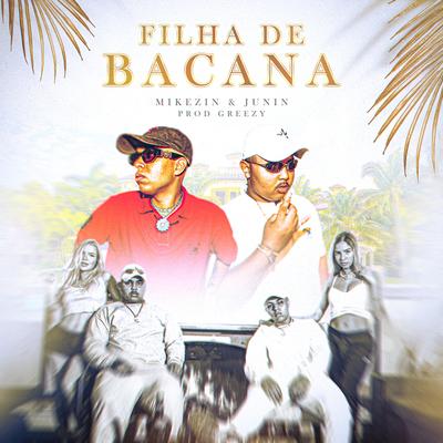 Aldeia Records Presents: Filha de Bacana By Mikezin, Junin, Greezy's cover