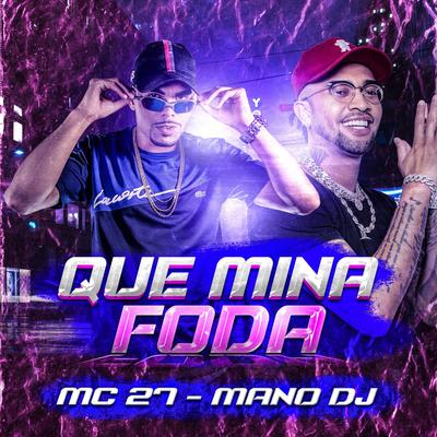 Que Mina Foda By MC 27, Mano DJ's cover