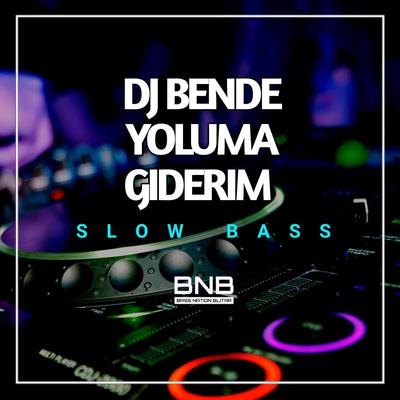 DJ Bende Yoluma Giderim Full Bass (Remastered)'s cover