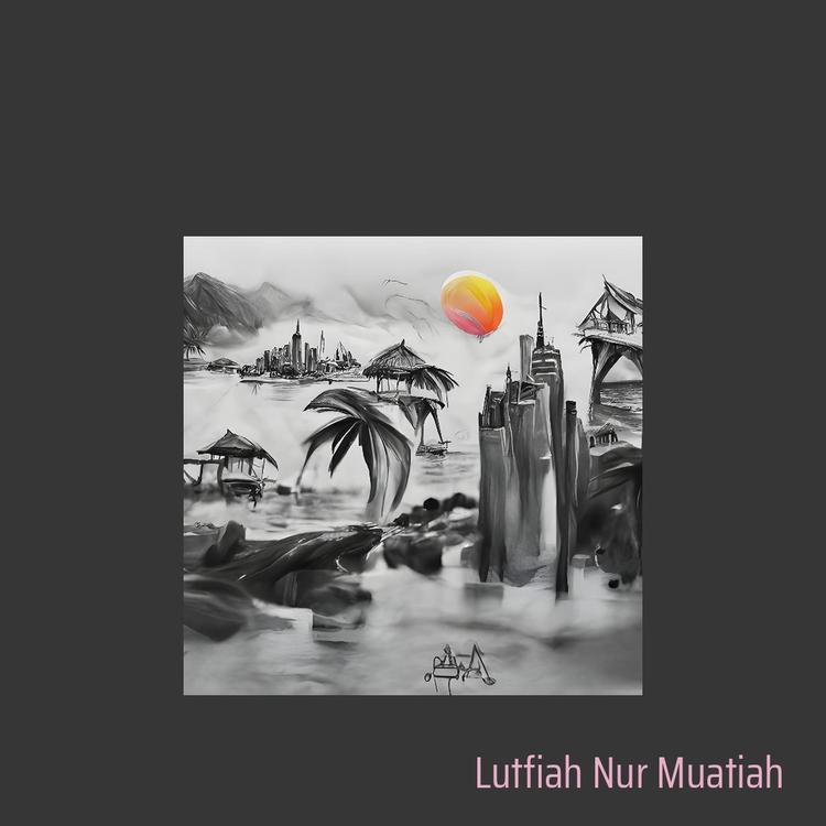 LUTFIAH NUR MUATIAH's avatar image