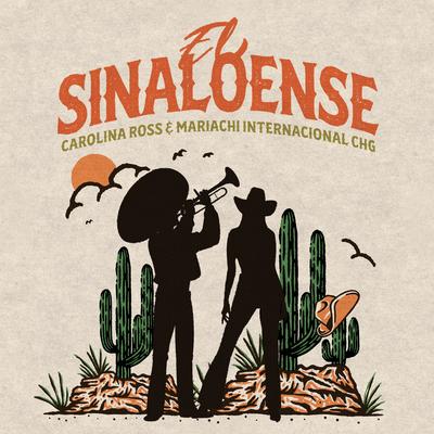 El Sinaloense By Carolina Ross, Mariachi Internacional CHG  De Gamaliel Contreras Huerta's cover