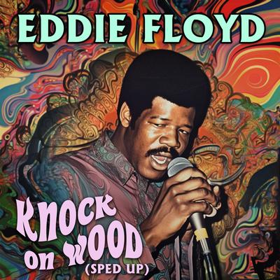 Knock On Wood (Re-recorded - Sped Up) By Eddie Floyd's cover