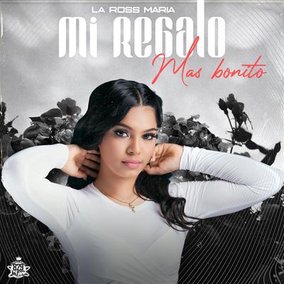 Mi Regalo Mas Bonito By La Ross Maria's cover