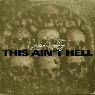 This Aint Hell By Griffin Holtby's cover