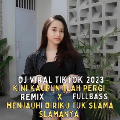 DJ KINI KAUPUN TLAH PERGI MENJAUHI DIRIKU TUK SLAMA SLAMANYA's cover
