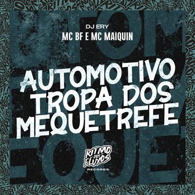 Automotivo Tropa dos Mequetrefe By MC BF, Mc Maiquin, DJ Ery's cover