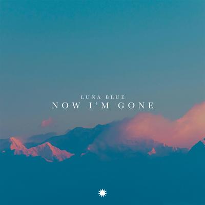 Now I'm Gone By Luna Blue's cover