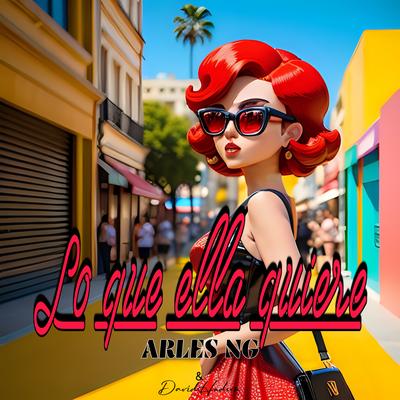 Lo Que Ella Quiere By DavidHudson, ARLES NG's cover