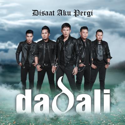 Disaat Aku Pergi By Dadali's cover