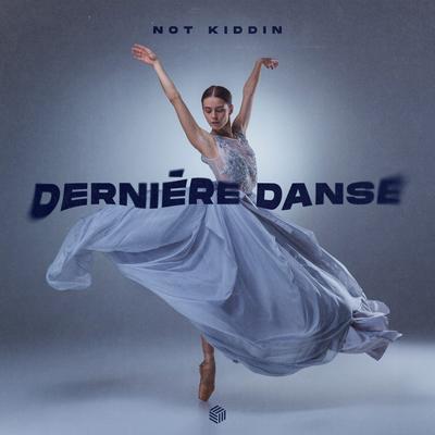 Dernière Danse By Not Kiddin's cover