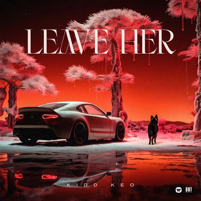 Leave Her By Kidd Keo's cover