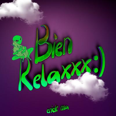 Bien Relaxxx:) By Erick MA's cover