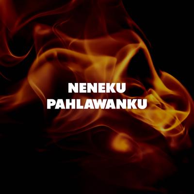 Neneku Pahlawanku's cover