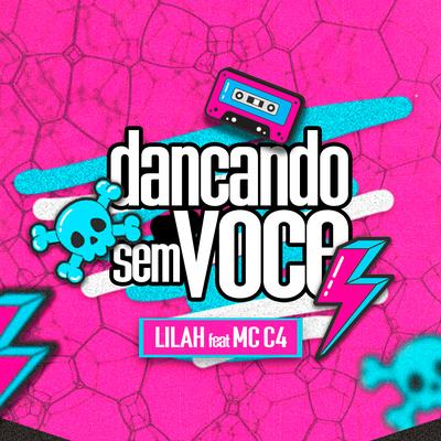 Dançando Sem Você By Lilah, MC C4's cover