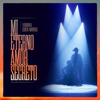 Mi Eterno Amor Secreto By Yuridia, Eden Muñoz's cover