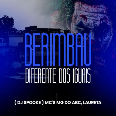 Berimbau Diferente dos Iguais By DJ SPOOKE, Mc Laureta, MC Mg do Abc's cover
