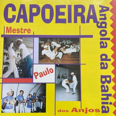 O Discípulo e a Arte / Bentevi Botou / Licurí Quebrar Dendê / Paraguá / Dá No Nêgo / Pega Esse Gunga / Esse Gunga É Meu / No Estado da Bahia / Zum Zum Zum / Abalou Capoeira Abalou By Mestre Paulo dos Anjos's cover