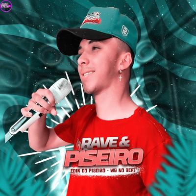 Rave & Piseiro By Edin Do Piseiro, WG No Beat's cover