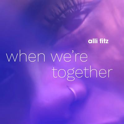 When We're Together By Alli Fitz's cover