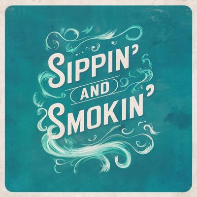 Sippin' And Smokin''s cover