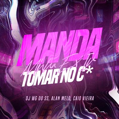 MANDA MINHA EX By DJ WG DO SS, Dj Caio Vieira's cover
