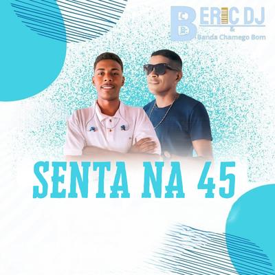 Senta Na 45 By Eric DJ e Banda Chamego, Lucas Digital's cover