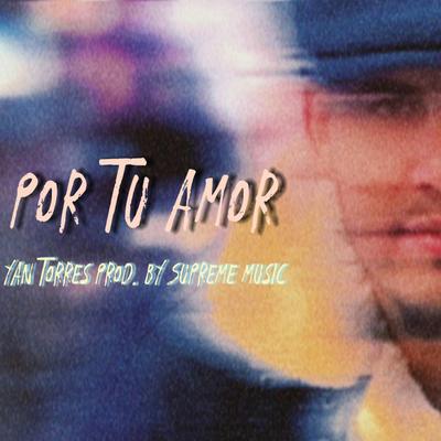 Por Tu Amor By Yan Torres's cover