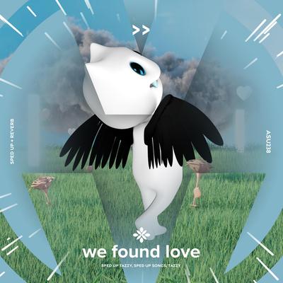 we found love - sped up + reverb By sped up + reverb tazzy, sped up songs, Tazzy's cover