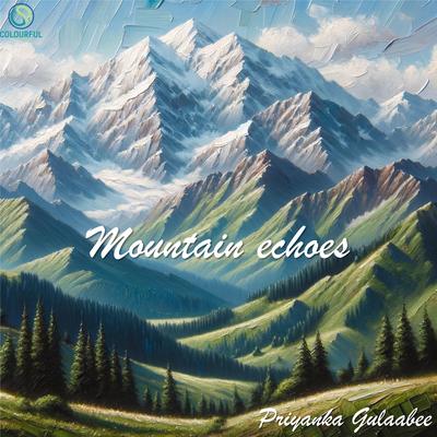 Mountain echoes By Priyanka Gulaabee -'s cover