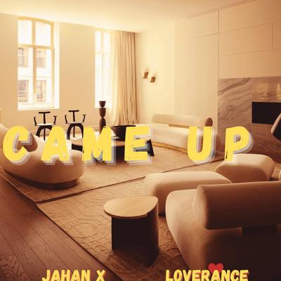 CAME UP By Jahan X, LoveRance's cover