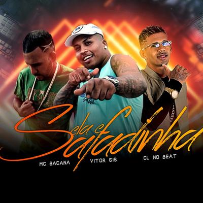 Ela É Safadinha By cl no beat, MC Bacana, Victor G15's cover