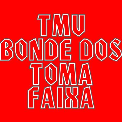 Tmv Bonde dos Toma Faixa's cover