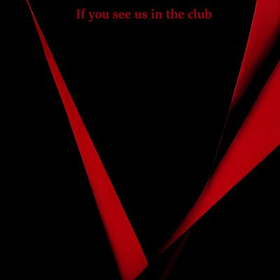 If You See Us in the Club's cover
