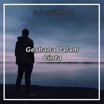 DJ GERHANA DALAM CINTA || DJ FULL BASS's cover