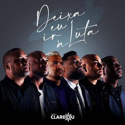 Deixa Eu Ir à Luta (Ao Vivo) By Grupo Clareou's cover