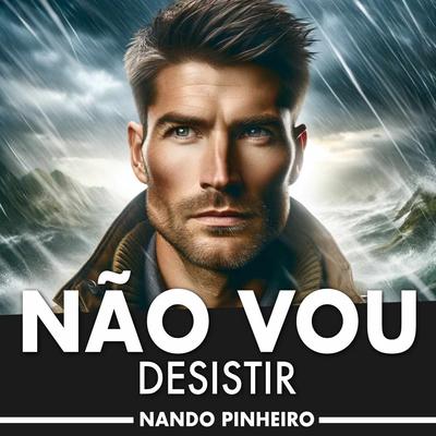 Não Vou Desistir By Nando Pinheiro's cover