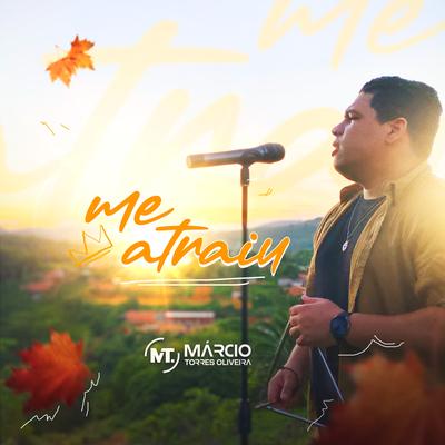 Me Atraiu By Márcio Torres Oliveira's cover