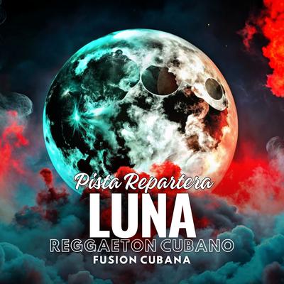 Pista Repartera / Luna /Reggaeton Cubano's cover