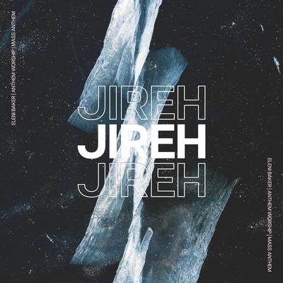 Jireh By Anthem Worship, Eleni Baker, Mass Anthem's cover