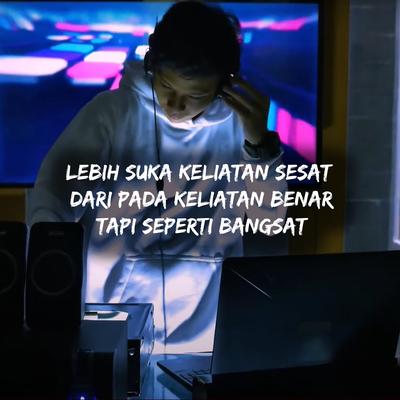 Lebih Suka Keliatan Sesat Dari Pada Keliatan Benar Tapi Seperti Bangsat's cover