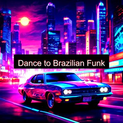 Dance to Brazilian Funk's cover