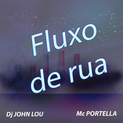 Fluxo de rua By John Lou, MC Portella's cover