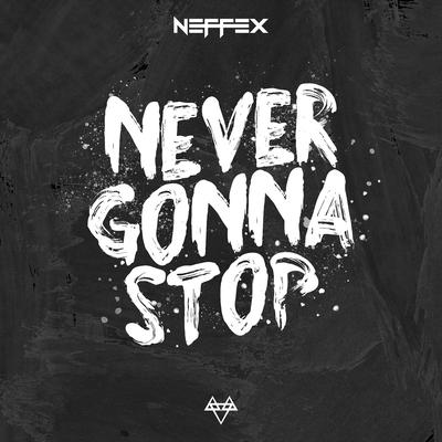 Never Gonna Stop By NEFFEX's cover