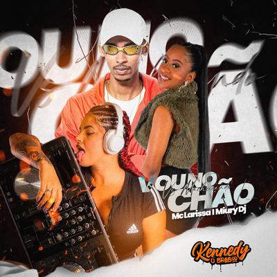 Vou no Chão Vs Machucando By DJ Kennedy OBraboo, Mc Larissa's cover