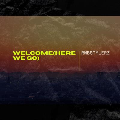 Welcome (Here We Go) By Rnbstylerz's cover