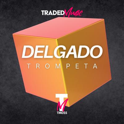 Trompeta (Radio Edit) By Delgado's cover