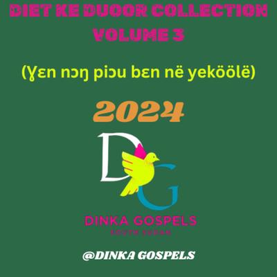 Dinka Gospel songs collection volume 3 (Ɣɛn nɔŋ piɔu bɛn në yeköölë collection)2024's cover