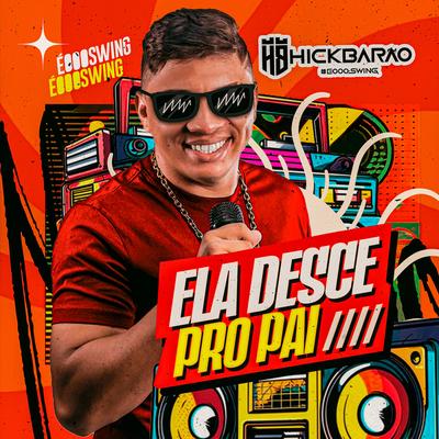 Ela Desce pro Pai By Hick Barão's cover