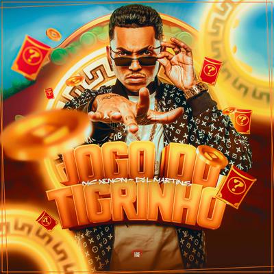 Jogo do Tigrinho By MC Xenon, Love Funk, Dj L Martins's cover